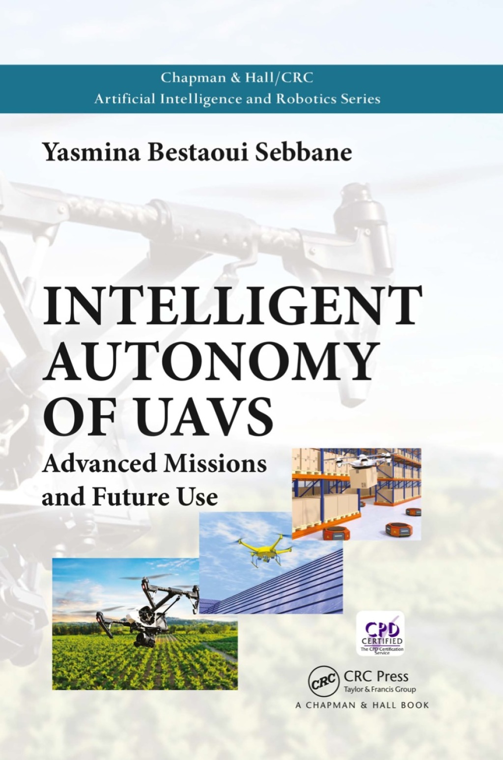 Intelligent Autonomy of UAVs Advanced Missions and Future Use 1st Edition