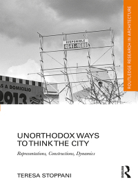Cover image: Unorthodox Ways to Think the City 1st edition 9780367664084