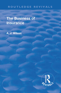 Cover image: Revival: The Business of Insurance (1904) 1st edition 9781138567429