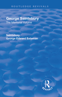 Cover image: Revival: George Saintsbury: The Memorial Volume (1945) 1st edition 9781138554672