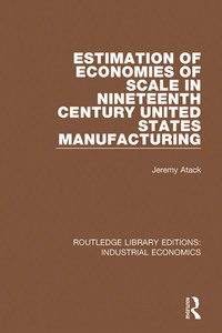 Imagen de portada: Estimation of Economies of Scale in Nineteenth Century United States Manufacturing 1st edition 9781138567122