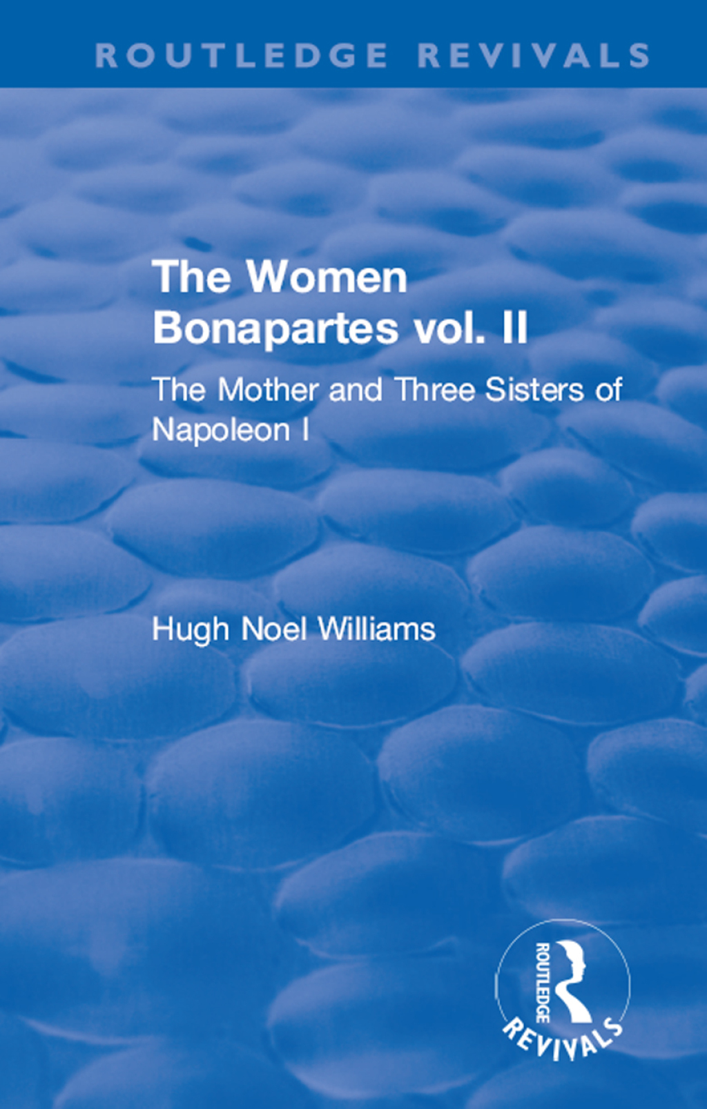 Revival: The Women Bonapartes vol. II (1908) The Mother and Three Sisters of Napoleon I 1st Edition
