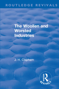 Cover image: Revival: The Woollen and Worsted Industries (1907) 1st edition 9781138567047