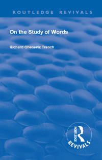 Cover image: Revival: On the Study of Words (1904) 1st edition 9781138555938
