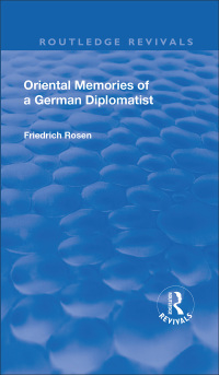 صورة الغلاف: Revival: Oriental Memories of a German Diplomatist (1930) 1st edition 9781138571174