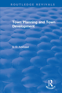 Cover image: Revival: Town Planning and Town Development (1923) 1st edition 9781138557734