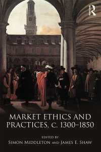 Imagen de portada: Market Ethics and Practices, c.1300–1850 1st edition 9781138281561