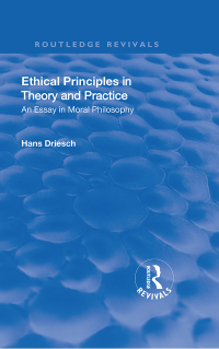 Cover image: Revival: Ethical Principles in Theory and Practice (1930) 1st edition 9781138566385