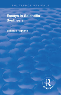Immagine di copertina: Revival: Essays in Scientific Synthesis (1918) 1st edition 9781138566316