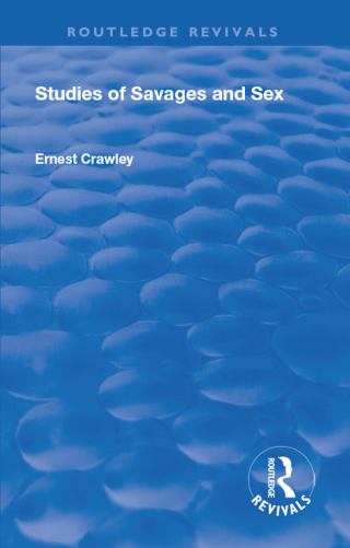 Cover image: Revival: Studies of Savages and Sex (1929) 1st edition 9781138555167