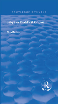 صورة الغلاف: Revival: Sakya or Buddhist Origins (1931) 1st edition 9781138565524