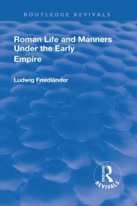 Immagine di copertina: Revival: Roman Life and Manners Under the Early Empire (1913) 1st edition 9781138557574