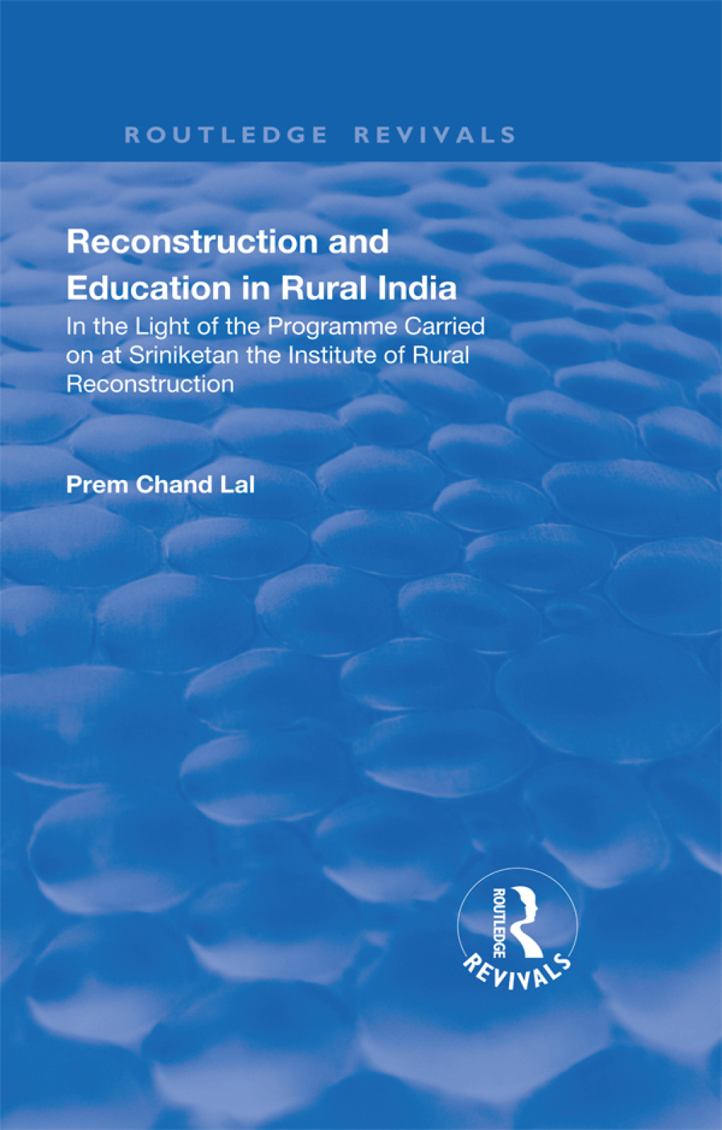 Revival: Reconstruction and Education in Rural India (1932) 1st Edition