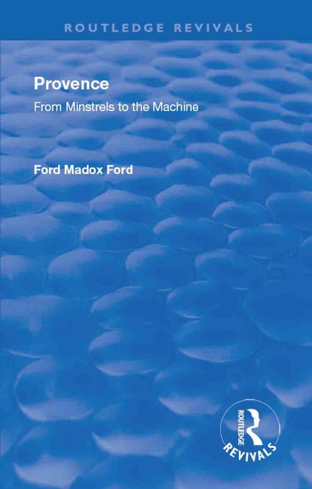Revival: Provence from Minstrels to the Machine (1938) 1st Edition