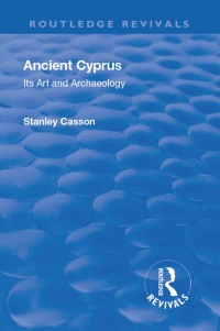 Cover image: Revival: Ancient Cyprus (1937) 1st edition 9781138555341