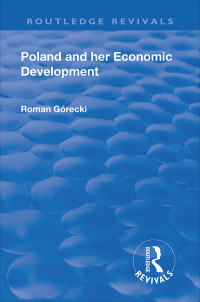 Cover image: Revival: Poland and her Economic Development (1935) 1st edition 9781138564176