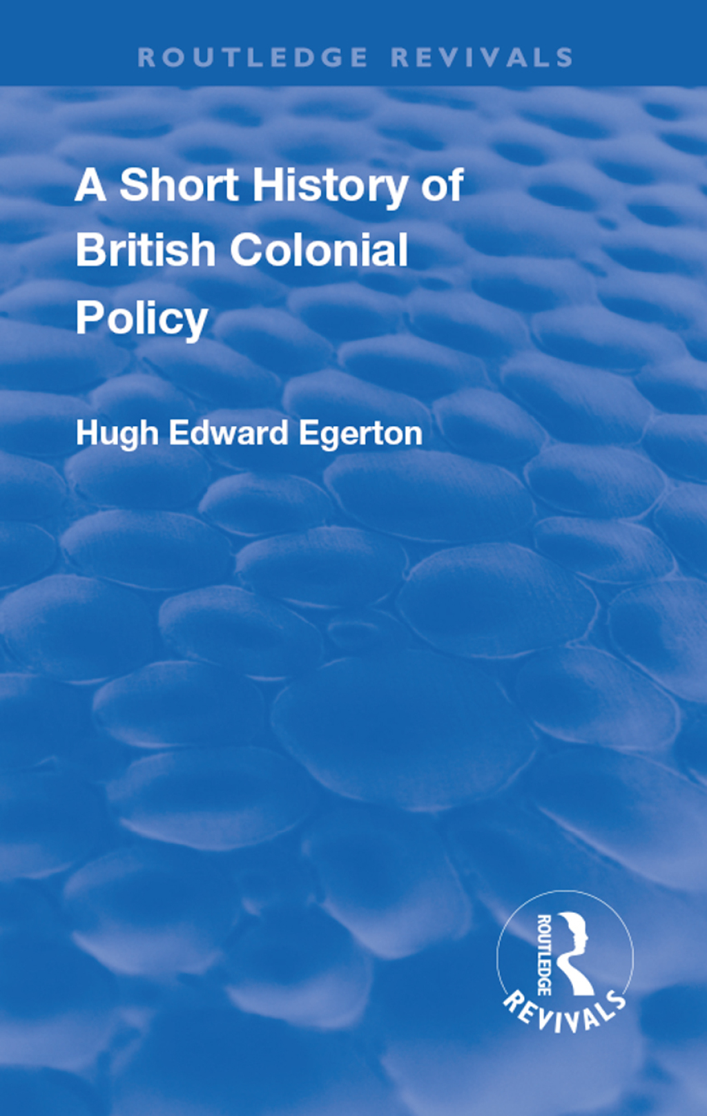 A Short History of British Colonial Policy 1st Edition