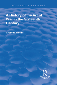 表紙画像: Revival: A History of the Art of War in the Sixteenth Century (1937) 1st edition 9781138557642