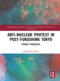 Imagen de portada: Anti-nuclear Protest in Post-Fukushima Tokyo 1st edition 9781138563346