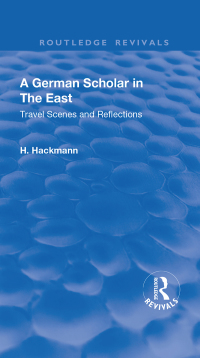 Cover image: Revival: A German Scholar in the East (1914) 1st edition 9781138550841