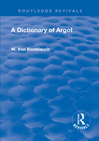 Cover image: Revival: A Dictionary of Argot (1912) 1st edition 9781138563001