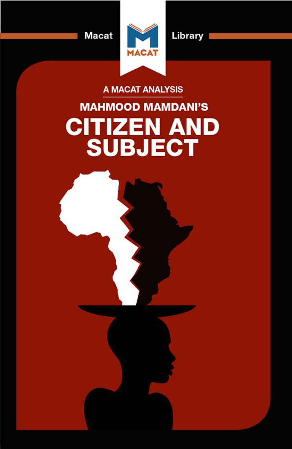 An Analysis of Mahmood Mamdani’s Citizen and Subject Contemporary Africa and the Legacy of Late Colonialism 1st Edition