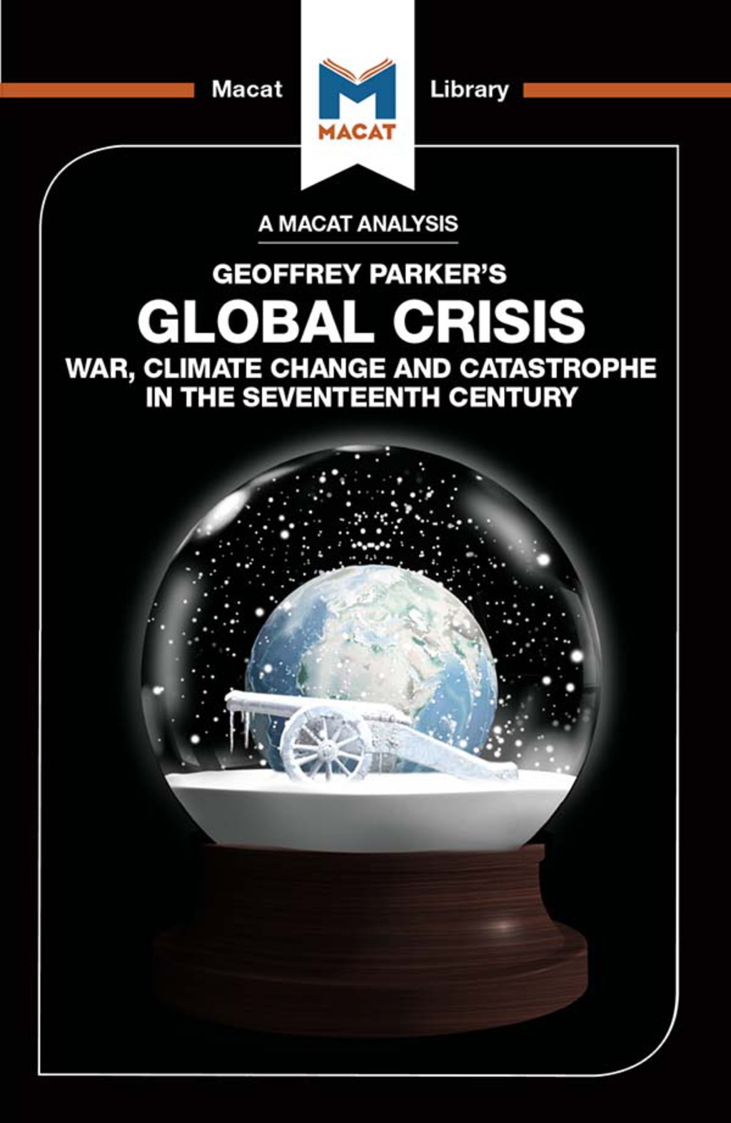 An Analysis of Geoffrey Parker’s Global Crisis War, Climate Change and Catastrophe in the Seventeenth Century 1st Edition