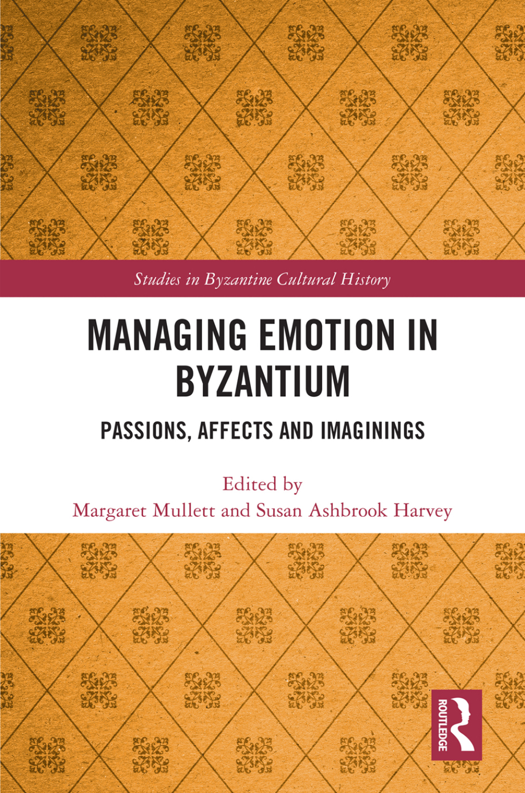 Managing Emotion in Byzantium Passions, Affects and Imaginings 1st Edition