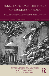 Cover image: Selections from the Poems of Paulinus of Nola, including the Correspondence with Ausonius 1st edition 9781032458243