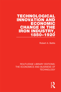 Imagen de portada: Technological Innovation and Economic Change in the Iron Industry, 1850-1920 1st edition 9781138559684