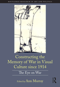 Omslagafbeelding: Constructing the Memory of War in Visual Culture since 1914 1st edition 9780367433307