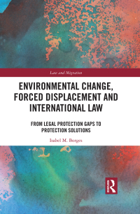 Cover image: Environmental Change, Forced Displacement and International Law 1st edition 9781138560130