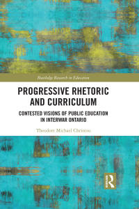 صورة الغلاف: Progressive Rhetoric and Curriculum 1st edition 9781138558175