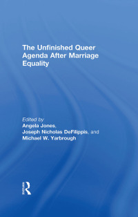 表紙画像: The Unfinished Queer Agenda After Marriage Equality 1st edition 9781138557536