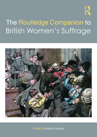 Cover image: The Routledge Companion to British Women’s Suffrage 1st edition 9781138557413