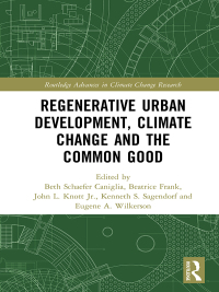 Cover image: Regenerative Urban Development, Climate Change and the Common Good 1st edition 9781138556928