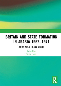 Imagen de portada: Britain and State Formation in Arabia 1962–1971 1st edition 9781138556751