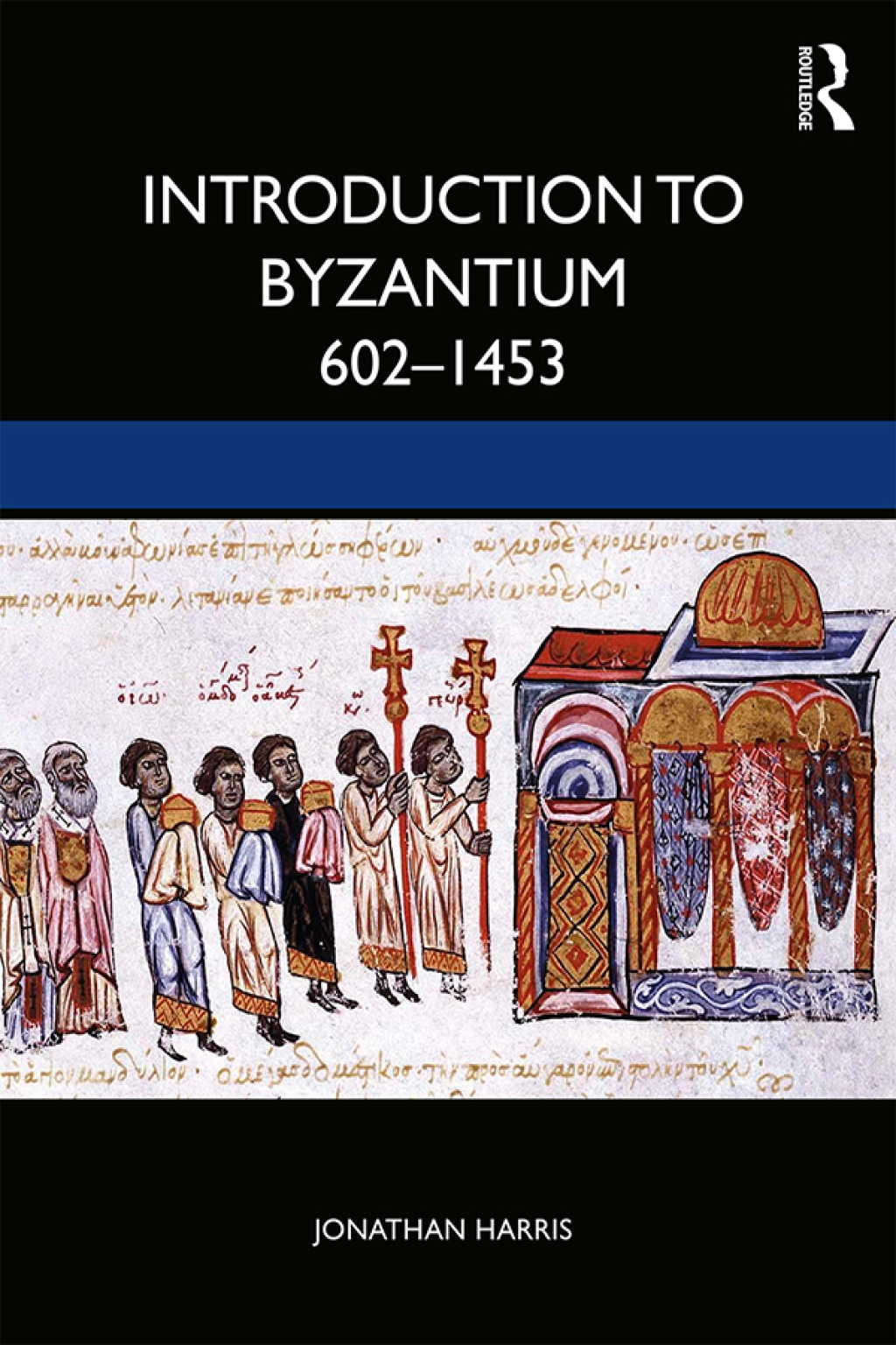 Introduction to Byzantium, 602–1453 1st Edition