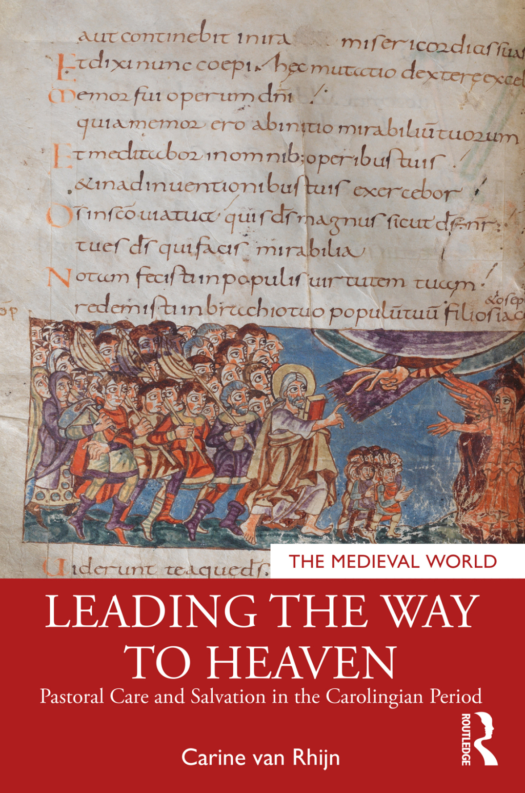Leading the Way to Heaven Pastoral Care and Salvation in the Carolingian Period 1st Edition