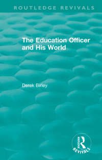 Cover image: Routledge Revivals: The Education Officer and His World (1970) 1st edition 9781138556263