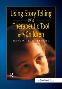صورة الغلاف: Using Story Telling as a Therapeutic Tool with Children 1st edition 9780863884252
