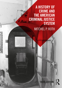 Immagine di copertina: A History of Crime and the American Criminal Justice System 3rd edition 9781138552869
