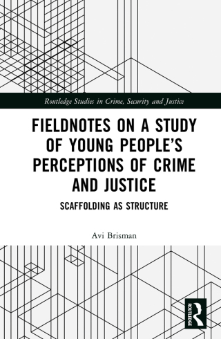 Cover image: Fieldnotes on a Study of Young People’s Perceptions of Crime and Justice 1st edition 9781032257181
