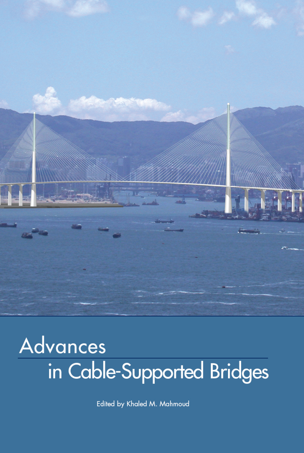 Advances in Cable-Supported Bridges Selected Papers, 5th International Cable-Supported Bridge Operator’s Conference, New York City, 28-29 August, 2006 1st Edition