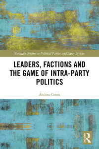 Cover image: Leaders, Factions and the Game of Intra-Party Politics 1st edition 9781138550001