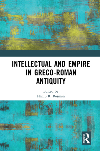 表紙画像: Intellectual and Empire in Greco-Roman Antiquity 1st edition 9781138505094