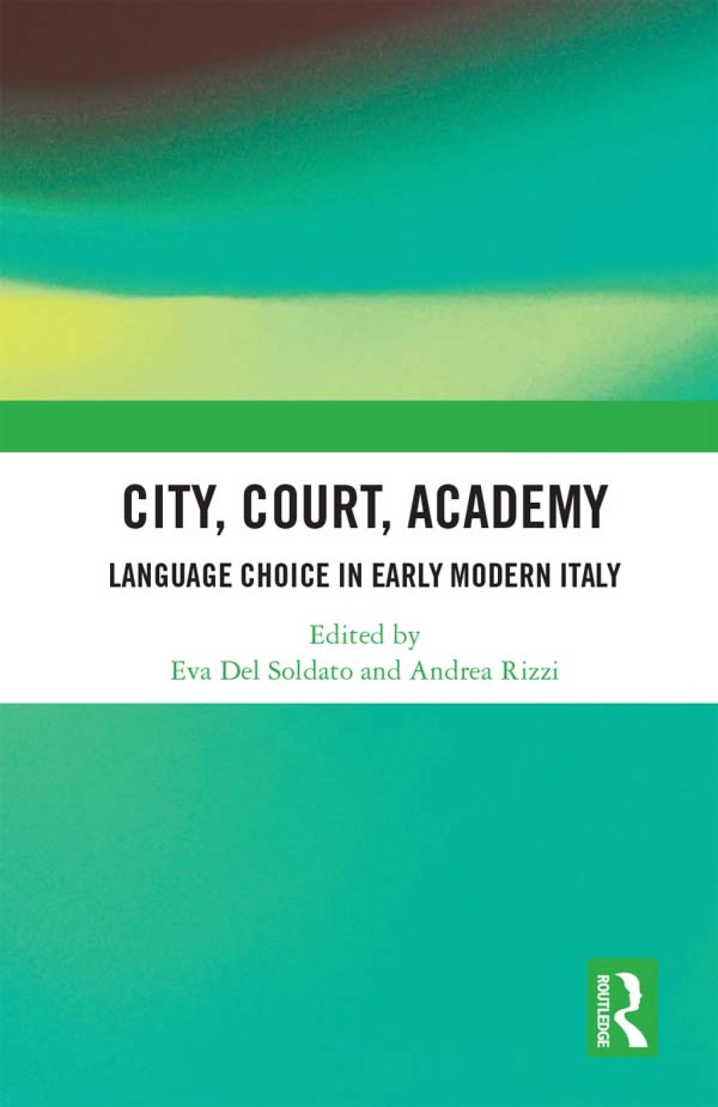 City, Court, Academy Language Choice in Early Modern Italy 1st Edition