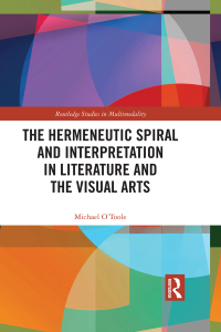 Immagine di copertina: The Hermeneutic Spiral and Interpretation in Literature and the Visual Arts 1st edition 9781138503779