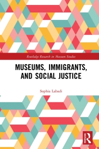 Cover image: Museums, Immigrants, and Social Justice 1st edition 9781138502291