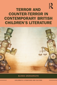 Imagen de portada: Terror and Counter-Terror in Contemporary British Children’s Literature 1st edition 9781138501744